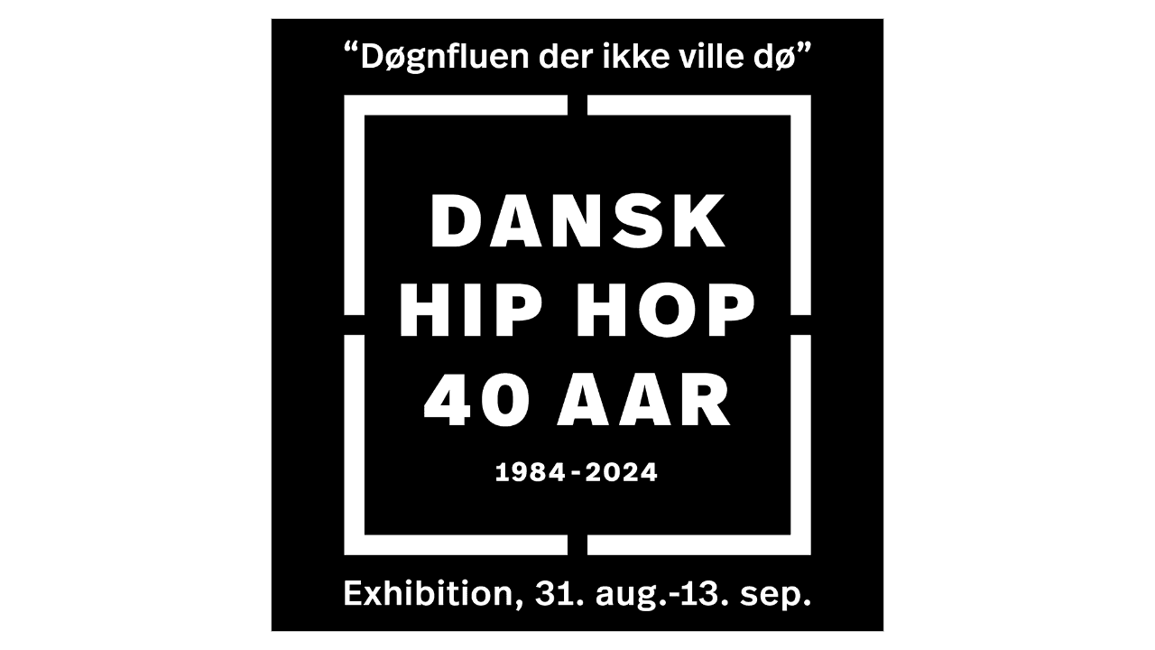 Exhibition: "Døgnfluen der ikke ville dø" [40 years with Danish Hip Hop]