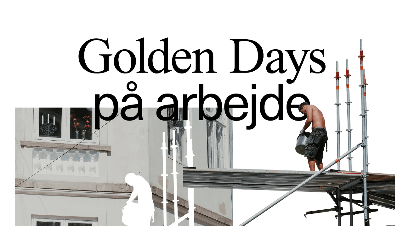 Golden Days på arbejde